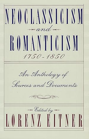 Bild des Verkufers fr Neoclassicism and Romanticism 1750-1850: An Anthology of Sources and Documents zum Verkauf von Diatrope Books