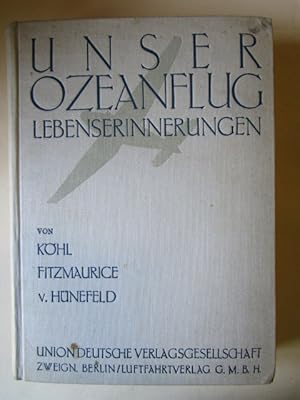 Seller image for Unser Ozeanflug. Lebenserinnerungen. Der erste Ost-Westflug ber den Atlantik in der "Bremen". for sale by Antiquariat Gisa Hinrichsen