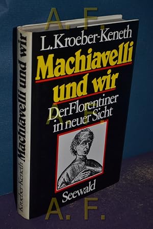Seller image for Machiavelli und wir, Der Florentiner in neuer Sicht for sale by Antiquarische Fundgrube e.U.