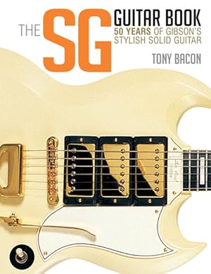 Seller image for SG Guitar Book : 50 Years of Gibson's Stylish Solid Guitar for sale by GreatBookPrices