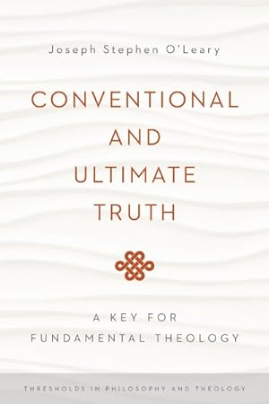 Seller image for Conventional and Ultimate Truth : A Key for Fundamental Theology for sale by GreatBookPrices