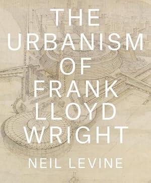 Image du vendeur pour Urbanism of Frank Lloyd Wright mis en vente par GreatBookPrices