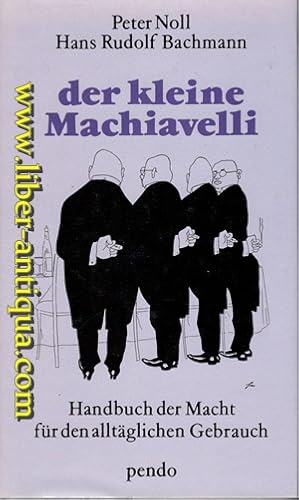 Seller image for Der kleine Machiavelli - Handbuch der Macht fr den alltglichen Gebrauch for sale by Antiquariat Liber Antiqua