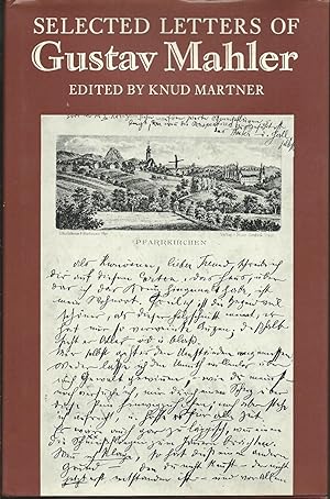 Selected Letters of Gustav Mahler: the Original Edition Selected By Alma Mahler Enlarged and Edit...