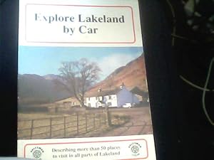 Bild des Verkufers fr Explore Lakeland by Car: Describing more than 50 places to visit in all parts of Lakeland zum Verkauf von Redruth Book Shop