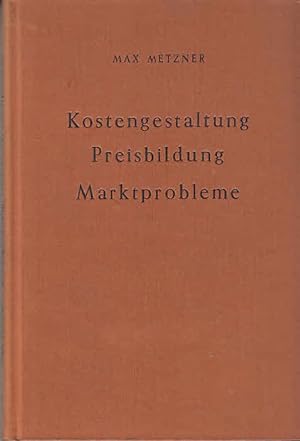 Kostengestaltung, Preisbildung und Marktprobleme. Bd. 2. Marktprobleme