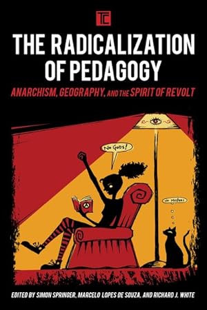 Immagine del venditore per Radicalization of Pedagogy : Anarchism, Geography, and the Spirit of Revolt venduto da GreatBookPrices