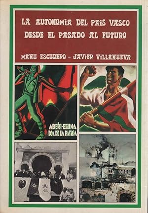 Imagen del vendedor de LA AUTONOMIA DEL PAIS VASCO DESDE EL PASADO AL FUTURO a la venta por Librera Hijazo