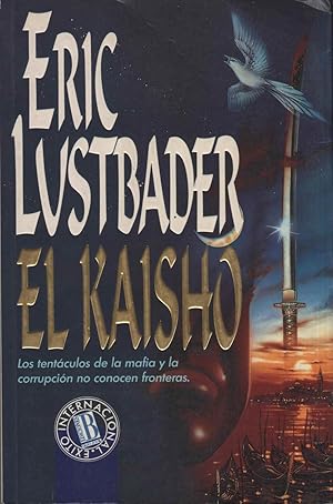 Seller image for EL KAISHO. LOS TENTACULOS DE LA MAFIA Y LA CORRUPCION NO CONOCEN FRONTERAS for sale by Librera Hijazo
