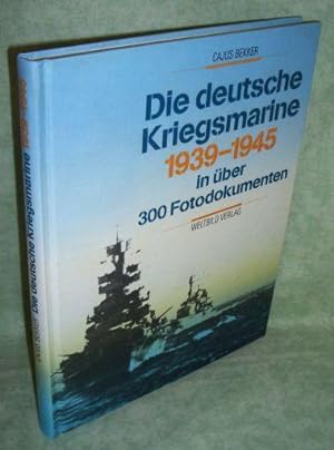Seller image for Die deutsche Kriegsmarine. 1939 - 1945 ; [in ber 300 Fotodokumenten]. for sale by Antiquariat  Lwenstein