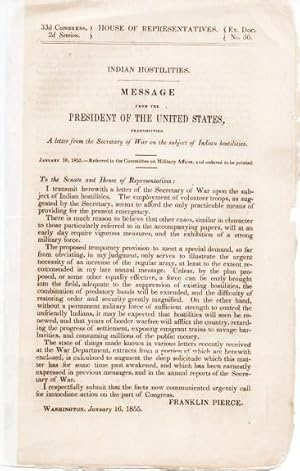 Seller image for INDIAN HOSTILITIES. MESSAGE FROM THE PRESIDENT OF THE UNITED STATES, transmitting A letter from the Secretary of War on the subject of Indian Hostilities.; 33d Congress, 2d Session, House of Representatives, Ex. Doc. No. 36. January 18, 1855--Referred to the Committee on Military Affairs, and ordered to be printed for sale by R & A Petrilla, IOBA