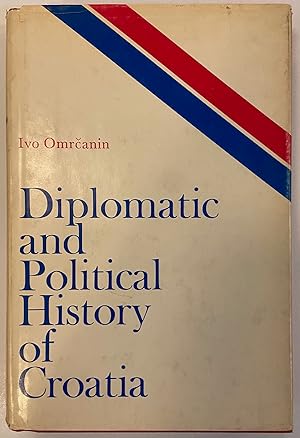 Imagen del vendedor de Diplomatic and Political History of Croatia a la venta por Argosy Book Store, ABAA, ILAB