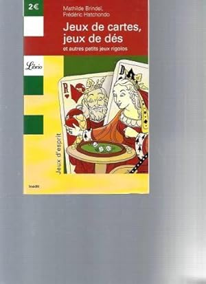 Jeux de cartes jeux de dés : Et autres petits jeux rigolos