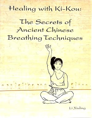 Healing with Ki-Kou: The Secrets of Ancient Chinese Breathing Techniques, Second Edition