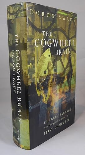 Seller image for The Cogwheel Brain, Charles Babbage and the Quest to Build the First Computer for sale by Horsham Rare Books