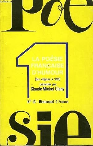 Image du vendeur pour POESIE 1 N 13 - Claude Michel CLUNY L'Humour, la Posie .ALBERT-BIROT. Sonnet pour Hlne. Depuis le jour d Adam mille savoirs.APOLLINAIRE. Schinderhannes .AUDIBERTI. A la terre. Deltas .BENSLe Juif errant . mis en vente par Le-Livre