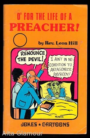 Seller image for O' FOR THE LIFE OF A PREACHER! for sale by Alta-Glamour Inc.