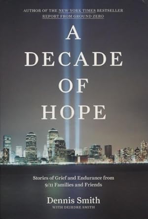 A Decade Of Hope: Stories of Grief and Endurance from 9/11 Families and Friends