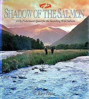 Shadow of the Salmon: A Flyfisherma's Quest for the Vanishing Salmon