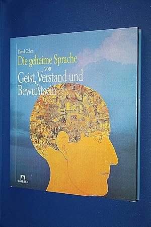 Die geheime Sprache von Geist, Verstand und Bewußtsein