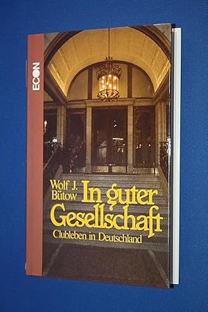 In guter Gesellschaft : Clubleben in Deutschland