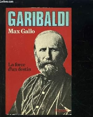 Bild des Verkufers fr GARIBALDI- LA FORCE D UN DESTIN zum Verkauf von Le-Livre