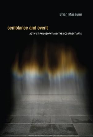 Seller image for Semblance and Event : Activist Philosophy and the Occurrent Arts for sale by GreatBookPrices