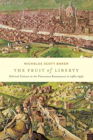 Image du vendeur pour Fruit of Liberty : Political Culture in the Florentine Renaissance, 1480-1550 mis en vente par GreatBookPrices