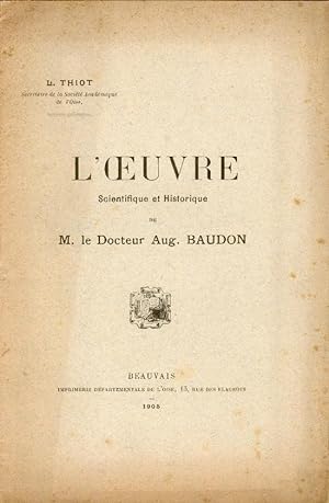 L'Oeuvre Scientifique et Historique de M. le Docteur Aug. Baudon