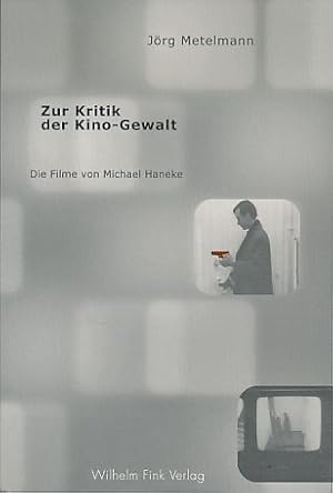 Bild des Verkufers fr Zur Kritik der Kino-Gewalt. Die Filme von Michael Haneke. zum Verkauf von Fundus-Online GbR Borkert Schwarz Zerfa