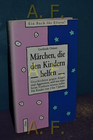 Bild des Verkufers fr Mrchen, die den Kindern helfen : Geschichten gegen Angst u. Aggression, u. was man beim Vorlesen wissen sollte , fr Kinder von 3 bis 7 Jahren. zum Verkauf von Antiquarische Fundgrube e.U.