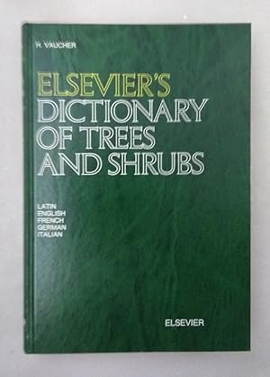 Elsevier's Dictionary of Trees and Shrubs. In Latin, English, French, German and Italian.