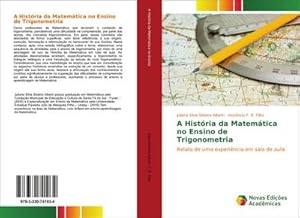 Imagen del vendedor de A Histria da Matemtica no Ensino de Trigonometria : Relato de uma experincia em sala de aula a la venta por AHA-BUCH GmbH