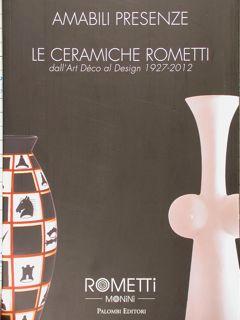 Amabili Presenze. Le ceramiche Rometti dall' Art Déco al Design 1927 - 2012. Roma, 3 ottobre 2012...