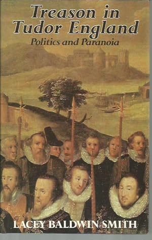 Bild des Verkufers fr Treason in Tudor England: Politics and Paranoia (Princeton Legacy Library) zum Verkauf von Bookfeathers, LLC