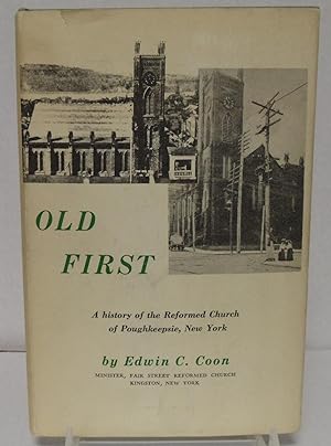 Immagine del venditore per Old First a history of the Reformed Church of Poughkeepsie, New York venduto da Philosopher's Stone Books