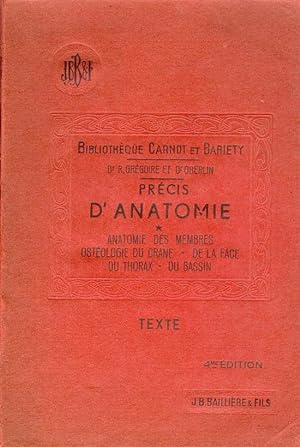 Précis d'Anatomie: Anatomie des Membres, Ostéologie du Crane, de la Face, du Thorax, du Bassin. T...