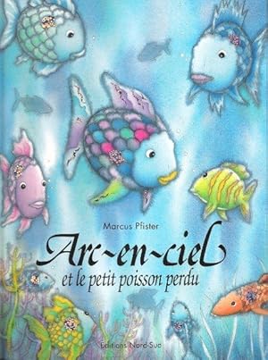 Image du vendeur pour Arc -en-Ciel et Le Petit poisson Perdu mis en vente par Au vert paradis du livre