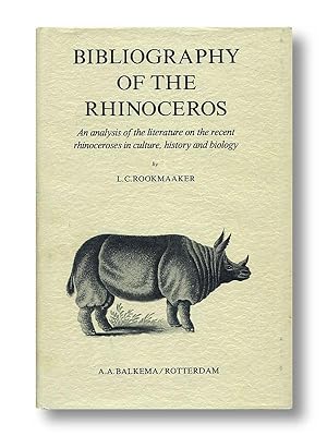 Bibliography of the Rhinoceros: An analysis of the literature on the recent rhinoceroses in cultu...