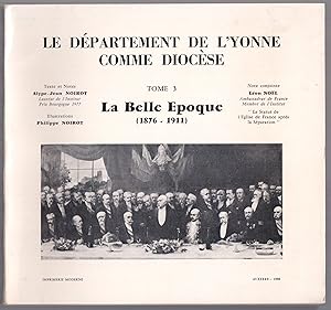 Immagine del venditore per Le dpartement de l'Yonne comme diocse Tome 3. La Belle Epoque (1876-1911) venduto da LibrairieLaLettre2