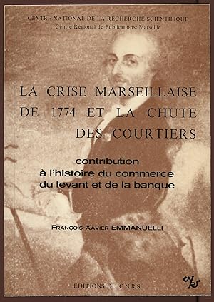 Image du vendeur pour La crise marseillaise de 1774 et la chute des courtiers - Contribution  l'histoire du commerce du levant et de la banque mis en vente par LibrairieLaLettre2