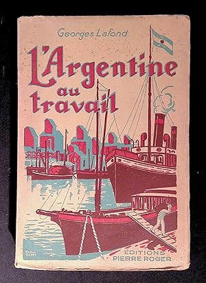 Immagine del venditore per L'Argentine au travail : 10 planches hors texte, 3 graphiques et une carte (Les Pays modernes) venduto da LibrairieLaLettre2
