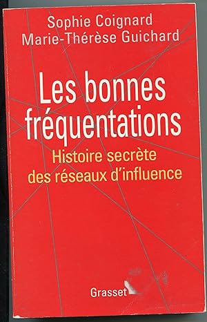Seller image for Les bonnes frquentations - Histoire secrte des rseaux d'influence for sale by LibrairieLaLettre2
