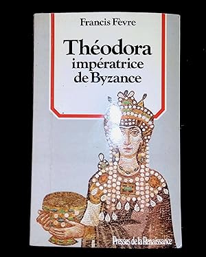 Seller image for Theodora, imperatrice de Byzance for sale by LibrairieLaLettre2