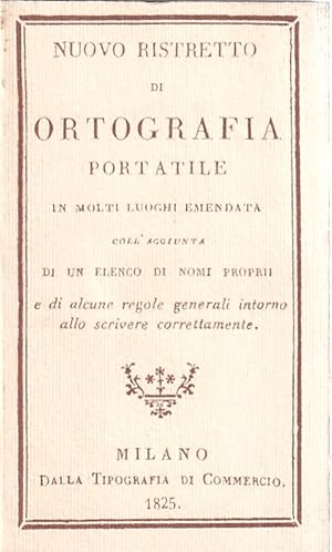 Nuovo ristretto di ortografia portatile: in molti luoghi emendata: collaggiunta di un elenco di ...