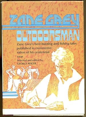The Best of Zane Grey, Outdoorsman: Hunting and Fishing Tales (Classics of  American Sport): Reiger Wanderer on My Native Shore and former Conservation  Editor Field & Stream, George: 9780811725996: : Books