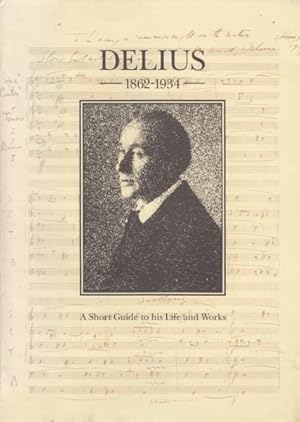 Imagen del vendedor de Delius 1862 - 1934, A Short Guide to his Life and Works a la venta por Hancock & Monks Music