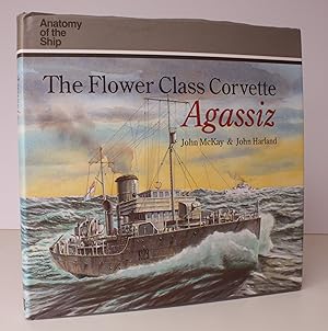 Seller image for Anatomy of the Ship. The Flower Class Corvette Agassiz. NEAR FINE COPY IN UNCLIPPED DUSTWRAPPER for sale by Island Books