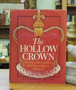 Seller image for The Hollow Crown The Follies, Foibles And Faces Of the Kings And Queens Of England for sale by Back Lane Books