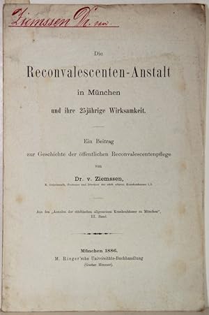 Bild des Verkufers fr Die Reconvalescenten-Anstalt in Mnchen und ihre 25jhrige Wirksamkeit. Ein Beitrag zur Geschichte der ffentlichen Reconvalescentenpflege. (= sonderabdruck aus den "Annalen der stdt. allgemeinen Krankenhuser zu Mnchen"). zum Verkauf von Antiquariat  Braun